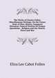 The Works of Charles Follen: Miscellaneous Writings: On the Future State of Man. History. Inaugural Discourse. Funeral Oration On Gaspar Spurzheim. . Religion and the Church. Peace and War, Eliza Lee Cabot Follen 