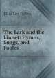 The Lark and the Linnet: Hymns, Songs, and Fables, Eliza Lee Follen 
