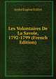 Les Volontaires De La Savoie, 1792-1799 (French Edition), Andr? Eug?ne Folliet 