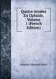 Quatre Annees En Oceanie, Volume 1 (French Edition), Antoine Edouard Foley 