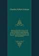 Disease of the Mind: Notes On the Early Management, European and American Progress, Modern Methods, Etc. in the Treatment of Insanity, with Especial . Needs of Massachusetts and the United States, Charles Follen Folsom 