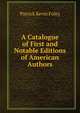 A Catalogue of First and Notable Editions of American Authors, Patrick Kevin Foley 