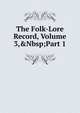 The Folk-Lore Record, Volume 3,&Nbsp;Part 1, 