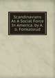 Scandinavians As A Social Force In America. by A.o. Fonkalsrud, 