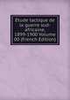 Etude tactique de la guerre sud-africaine, 1899-1900 Volume 00 (French Edition), 