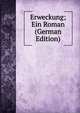 Erweckung; Ein Roman (German Edition), 