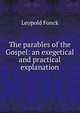 The parables of the Gospel: an exegetical and practical explanation, Leopold Fonck 