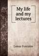 My life and my lectures, Lamar Fontaine 