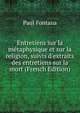 Entretiens sur la m?taphysique et sur la religion, suivis d'extraits des entretiens sur la mort (French Edition), Paul Fontana 