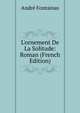L'ornement De La Solitude: Roman (French Edition), Andre Fontainas 