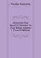 Memoires Pour Servir ? L'histoire De Port-Royal, Volume 1 (French Edition), Nicolas Fontaine 