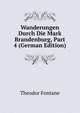 Wanderungen Durch Die Mark Brandenburg, Part 4 (German Edition), Theodor Fontane 
