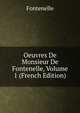 Oeuvres De Monsieur De Fontenelle, Volume 1 (French Edition), Fontenelle 