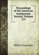 Proceedings of the American Antiquarian Society, Volume 115, Wilfrid Fonvielle 