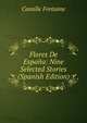 Flores De Espana: Nine Selected Stories (Spanish Edition), Camille Fontaine 