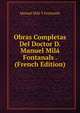 Obras Completas Del Doctor D. Manuel Mila Fontanals . (French Edition), Manuel Mila y Fontanals 