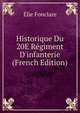 Historique Du 20E R?giment D'infanterie (French Edition), Elie Fonclare 