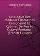 Catalogue Des M?dailles Romaines Composant Le Cabinet De Feu M. Octave Fontana . (French Edition), Octave Fontana 