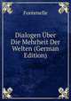 Dialogen Uber Die Mehrheit Der Welten (German Edition), Fontenelle 
