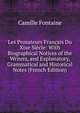 Les Prosateurs Francais Du Xixe Siecle: With Biographical Notices of the Writers, and Explanatory, Grammatical and Historical Notes (French Edition), Camille Fontaine 