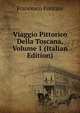 Viaggio Pittorico Della Toscana, Volume 1 (Italian Edition), Francesco Fontani 