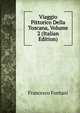Viaggio Pittorico Della Toscana, Volume 2 (Italian Edition), Francesco Fontani 