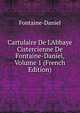Cartulaire De L'Abbaye Cistercienne De Fontaine-Daniel, Volume 1 (French Edition), Fontaine-Daniel 