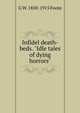 Infidel death-beds. "Idle tales of dying horrors", G W. 1850-1915 Foote 