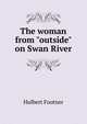 The woman from "outside" on Swan River, Hulbert Footner 