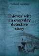 Thieves' wit: an everyday detective story, Hulbert Footner 