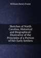 Sketches of North Carolina, Historical and Biographical: Illustrative of the Principles of a Portion of Her Early Settlers, William Henry Foote 