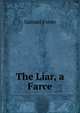 The Liar, a Farce, Foote Samuel 
