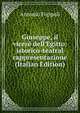 Giuseppe, il vicer? dell'Egitto: istorico-teatral rappresentazione (Italian Edition), Antonio Foppoli 