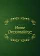 Home Dressmaking;, 