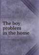 The boy problem in the home, 