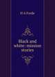 Black and white: mission stories, H A Forde 