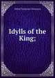 Idylls of the King;, Tennyson, Alfred Tennyson, Baron, 1809-1892 