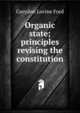 Organic state; principles revising the constitution, Corydon Lovine Ford 