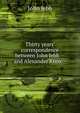 Thirty years' correspondence between John Jebb -- and Alexander Knox--, John Jebb 
