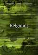 Belgium;, George W. T. 1846-1929 Omond 