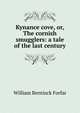 Kynance cove, or, The cornish smugglers: a tale of the last century, William Bentinck Forfar 