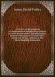 A review of the progress of mathematical and physical science in more recent times: and particulary between the years 1775 and 1850 : being one of the . edition of the Encyclopaedia Britannica, James David Forbes 