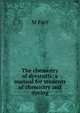 The chemistry of dyestuffs; a manual for students of chemistry and dyeing, M Fort 