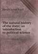 The natural history of the state; an introduction to political science, Henry Jones Ford 