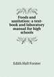 Foods and sanitation: a text-book and laboratory manual for high schools, Edith Hall Forster 