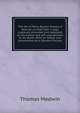 The life of Percy Bysshe Shelley. A New ed. printed from a copy copiously amended and extended by the author and left unpublished at his death. With an introd. and commentary by H. Buxton Forman, Thomas Medwin 