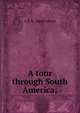 A tour through South America;, A S. b. 1869 Forrest 