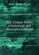 The Cinque Ports: a historical and descriptive record, Ford Madox Ford 