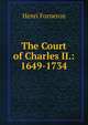 The Court of Charles II.: 1649-1734, Henri Forneron 