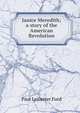 Janice Meredith; a story of the American Revolution, Paul Leicester Ford 